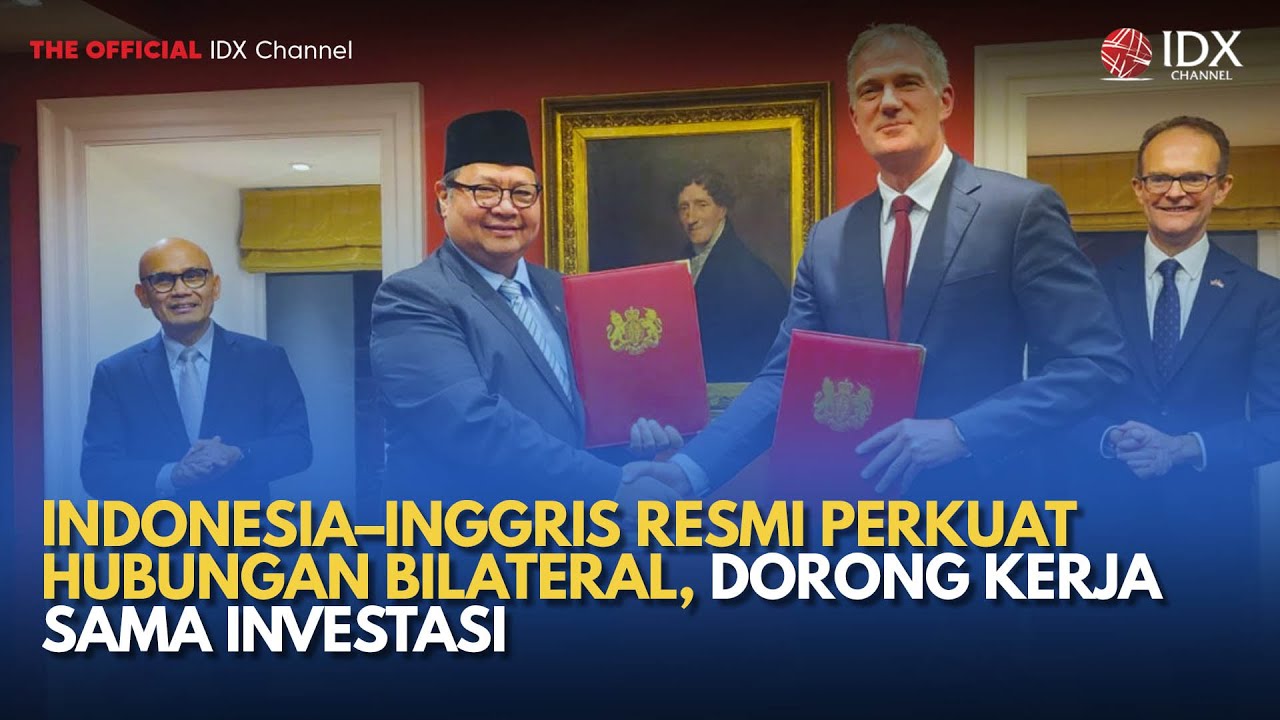 Indonesia–Inggris Resmi Perkuat Hubungan Bilateral, Dorong Kerja Sama Investasi | MILENOMICS