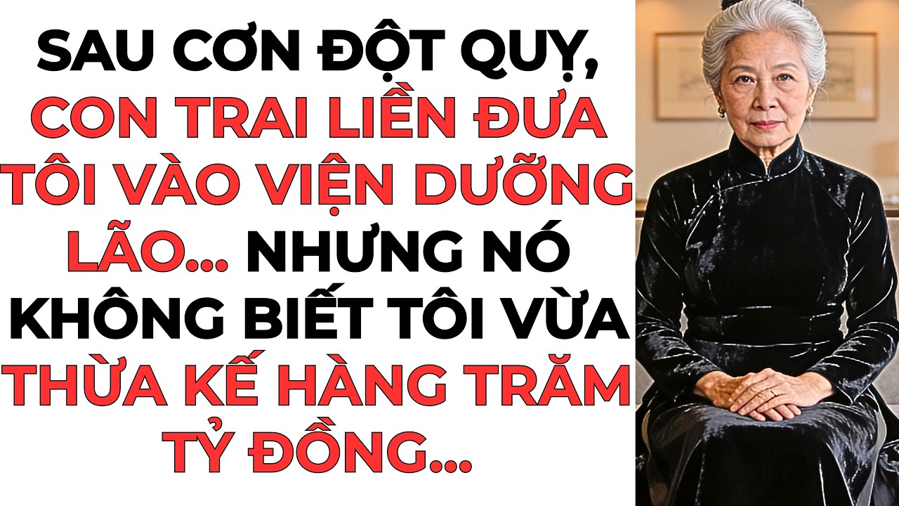 Sau cơn đột quỵ, con trai liền đưa tôi vào viện dưỡng lão… nhưng...