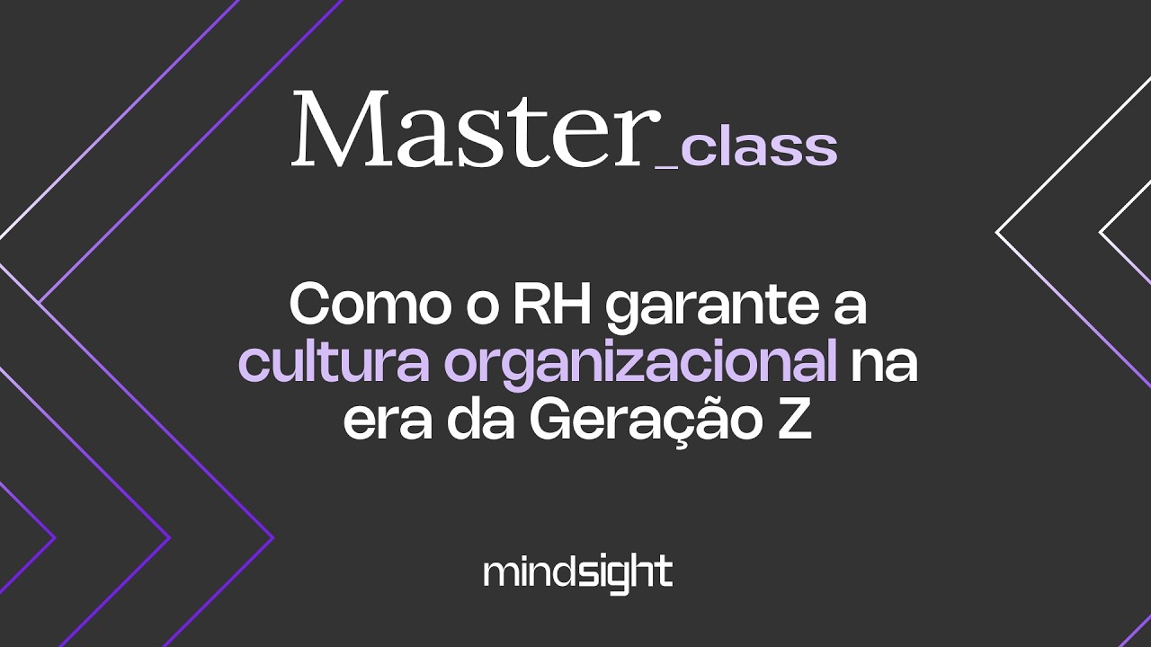 MasterClass: Como o RH garante a cultura organizacional na era da Geração Z