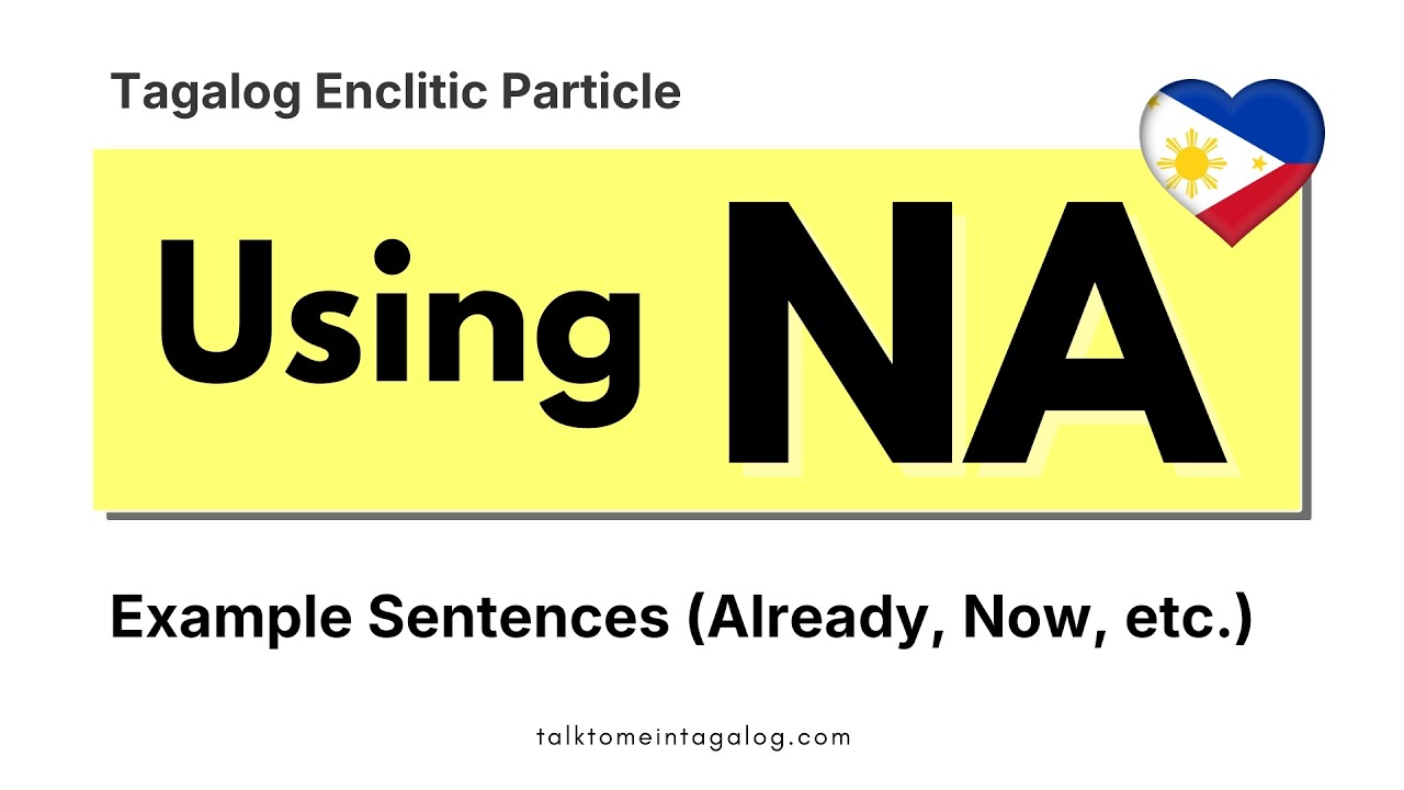 How to Use NA in Tagalog (Part 2) | Already, Now & Common Filipino Phrases