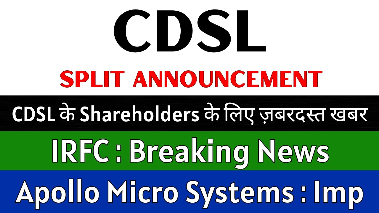 CDSL Share Latest News 💥 SPLIT ANNOUNCEMENT 💥 IRFC Share Latest News &bull; APOLLO MICRO SYSTEMS Share