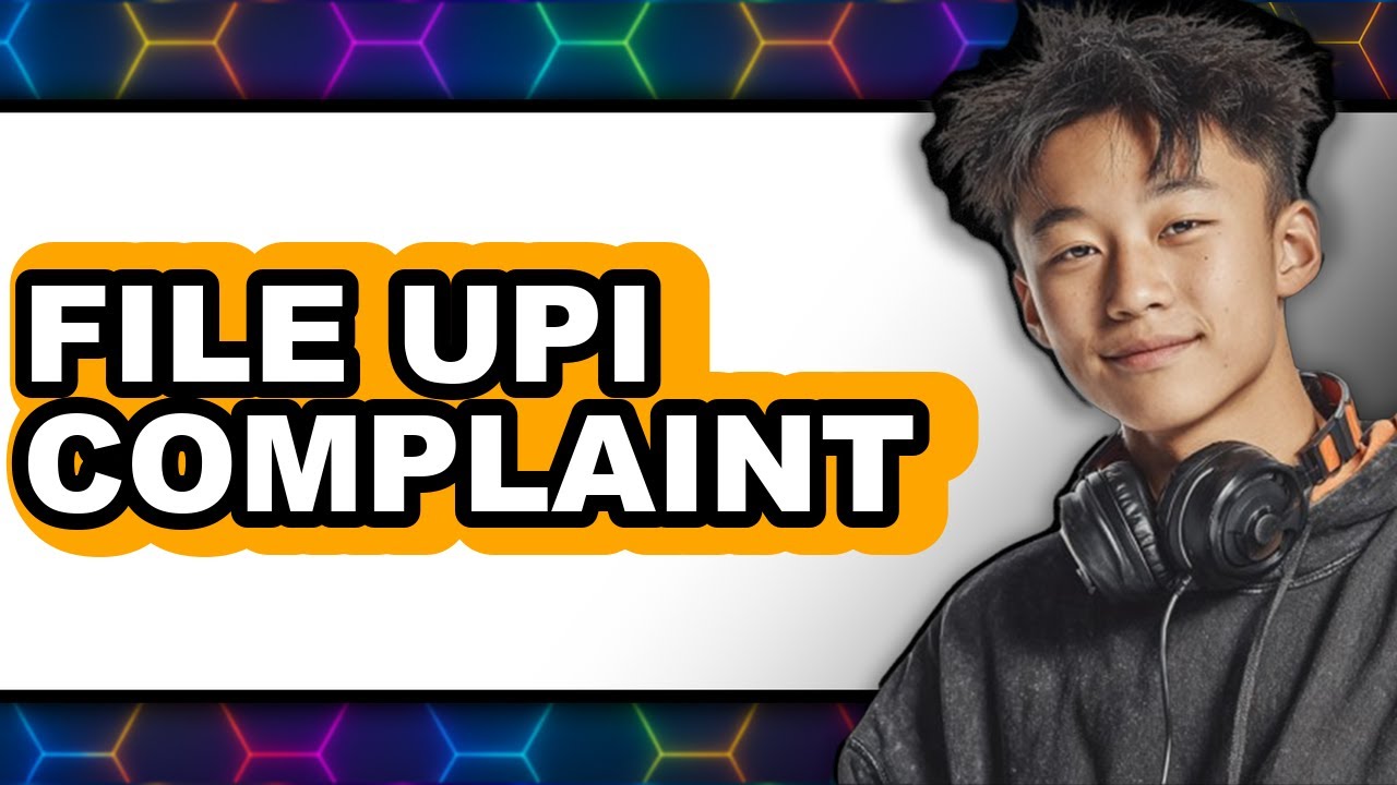 How to File a UPI Complaint