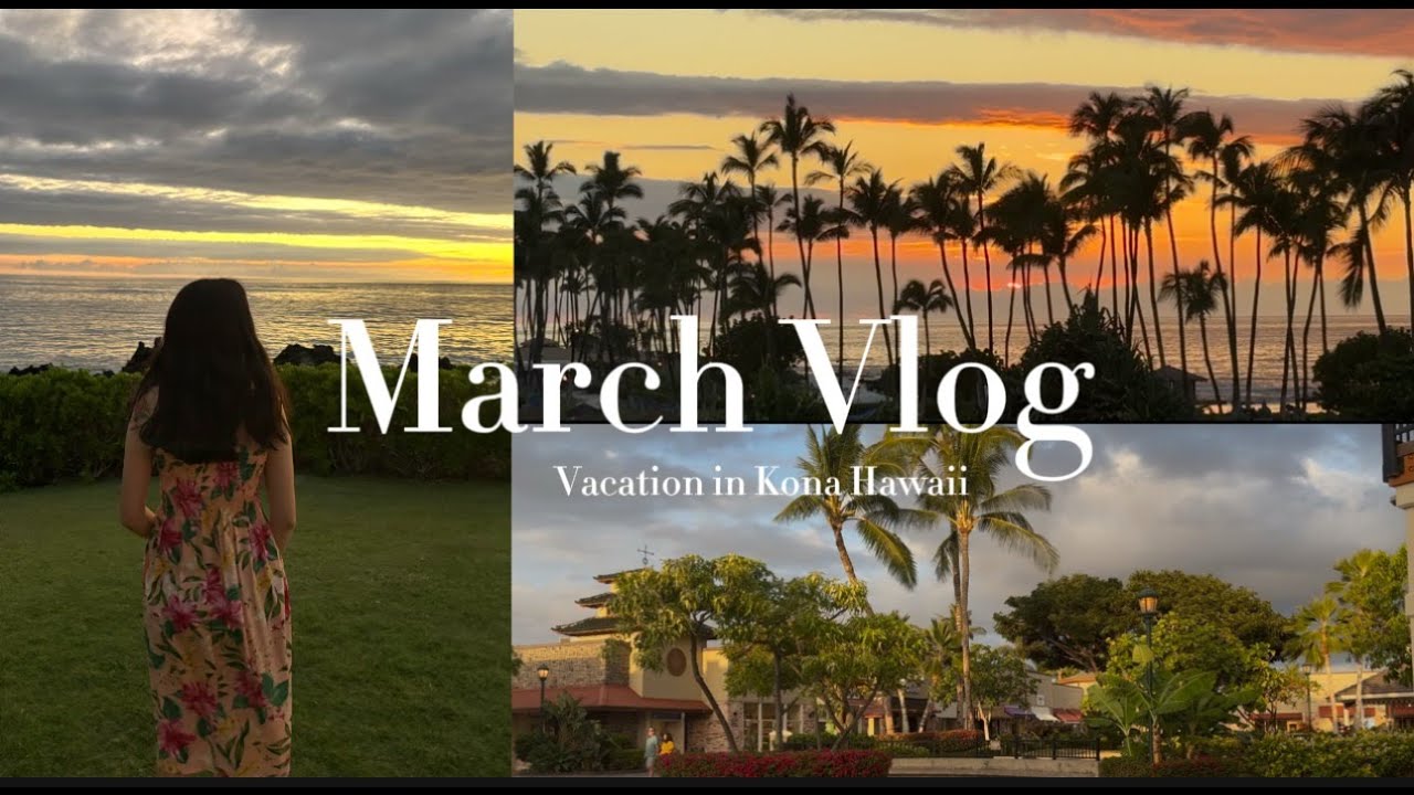 (March Vlog)🌺Spring Break Vacation to Kailua-Kona Hawaii🌺
