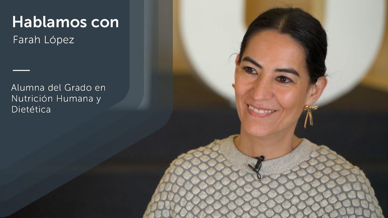 Hablamos con... Farah López, alumna del Grado en Nutrición Humana y Dietética