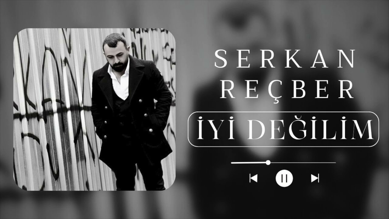 Serkan Re&ccedil;ber-İyi Değilim
