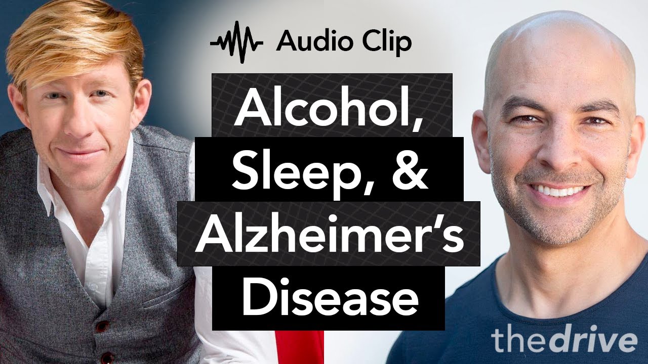 How alcohol disrupts sleep & contributes to Alzheimer&rsquo;s disease  | The Peter Attia Drive Podcast