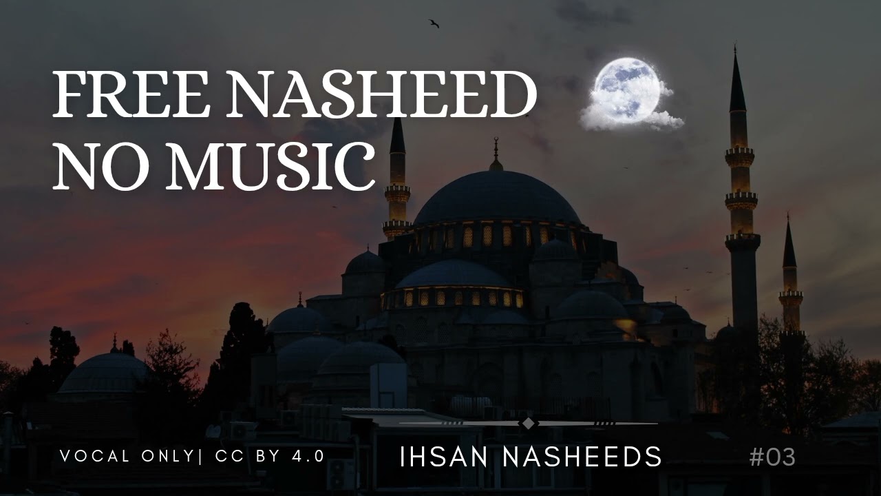 Free Nasheed No Music - Islamic Background Music- Islamic nasheed- Vocal only BY 4.0