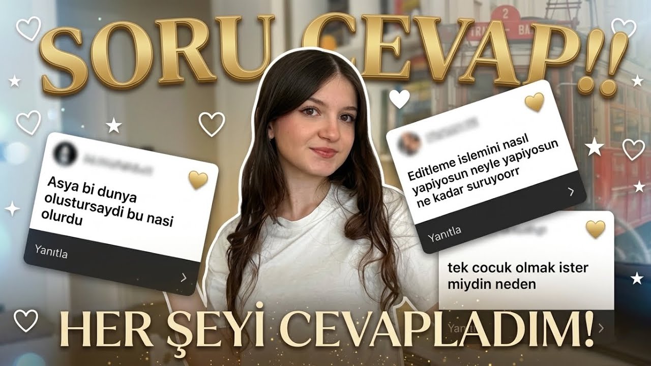 SORU-CEVAP!! |Hakkımda merak etmedikleriniz..
