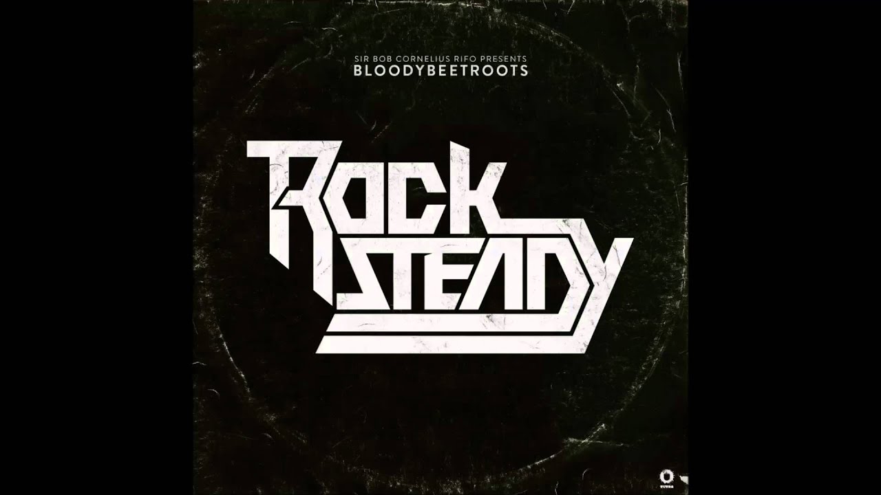 The Bloody Beetroots - Rocksteady