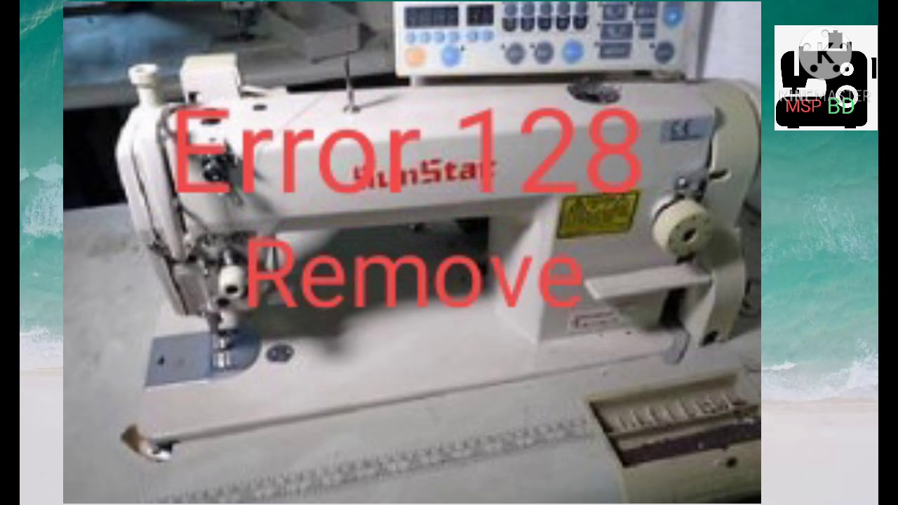 Sunstar -KM-250-7S.Remove.Error-128-Sewing machine