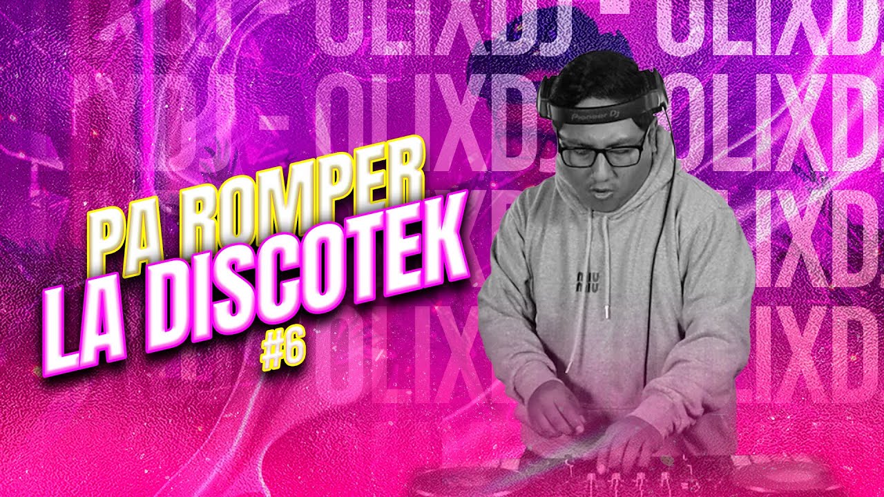 OlixDJ - Pa Romper La DiscoteK #6 (La Maquina, Chaparrita, Te Culie, Todo Ke Ver, Tu Vas Sin)