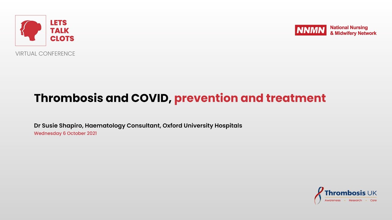 Lets Talk Clots Virtual Conference 2021: Thrombosis and COVID, prevention and treatment.