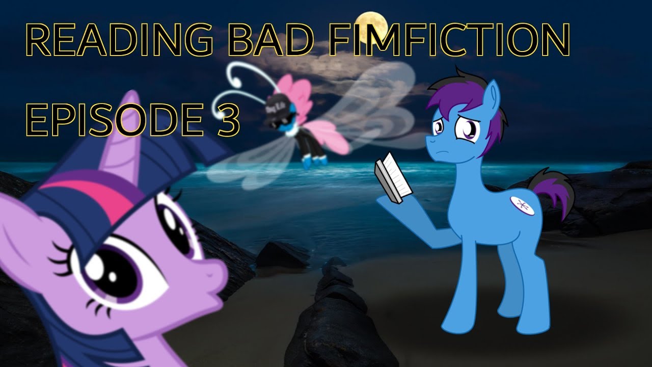 Reading Bad Fimfiction Episode 3