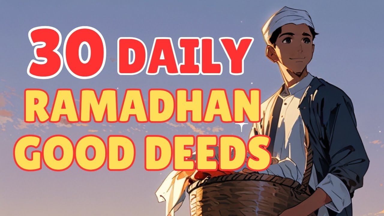 Maximize Your Rewards: 30 Easy Good Deeds for Ramadan