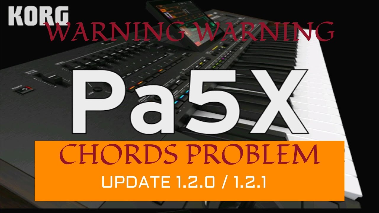 KORG PA5X  UPDATE 1.2.0 / 1.2.1 CHORDS PROBLEM😂