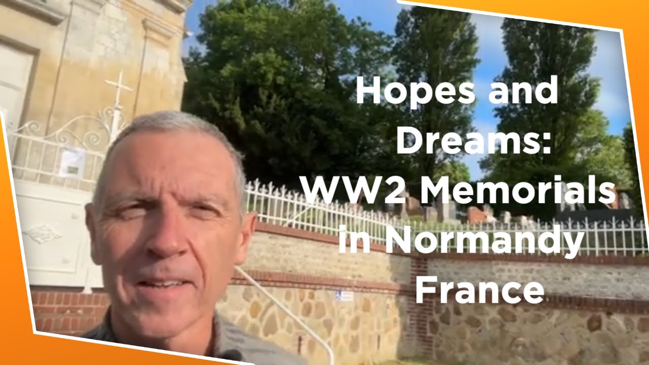 Hopes and Dreams: WW2 Memorials in Normandy France (Wanderlust Reflections, Episode 12)