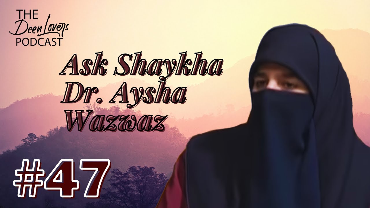 Ep.#47: Ask the Shaykha- Tabarruj, perfume, piercings, Hijab/Niqab, traveling, Aqīdah, Women issues