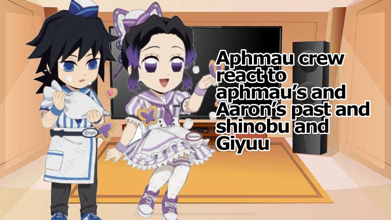 Aphmau crew react to Aaron’s and Aphmau’s past as Shinobu and Giyuu