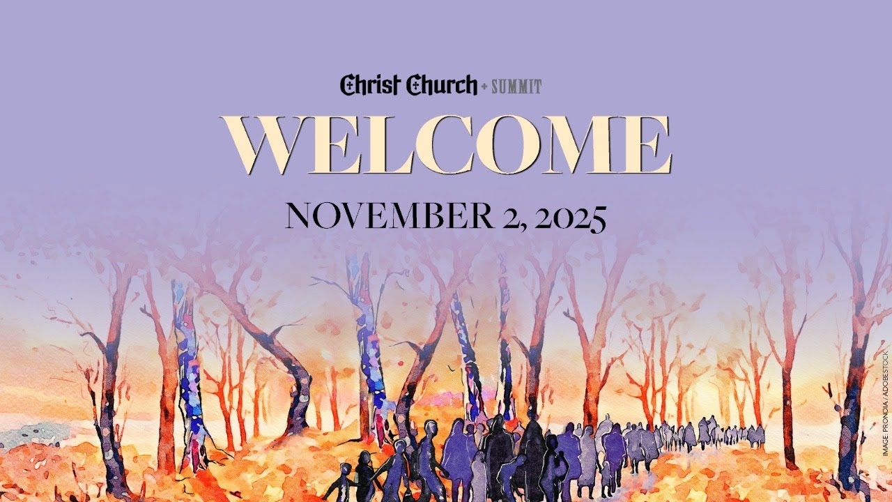 Sunday Morning Worship, November 2, 2025. 10 a.m. Christ Church, Summit NJ