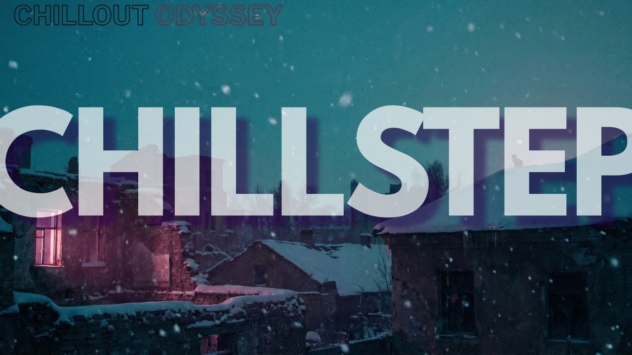 Atmospheric Chillstep – 2026 Study Music for Concentration [1 Hour]
