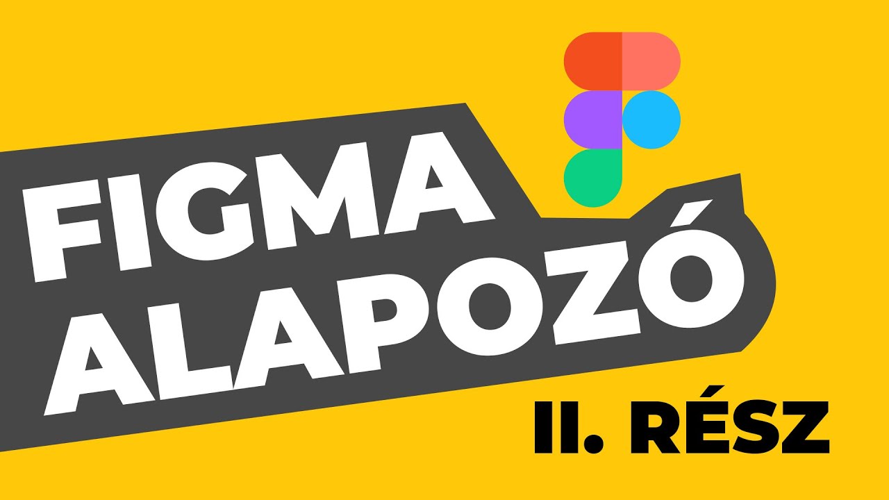 Figma alapok | Magyar | II. rész | Webdesign