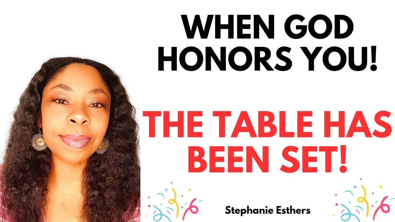 PROPHETIC WORD FOR OCTOBER! WHEN GOD HONORS YOU! THE TABLE IS SET!