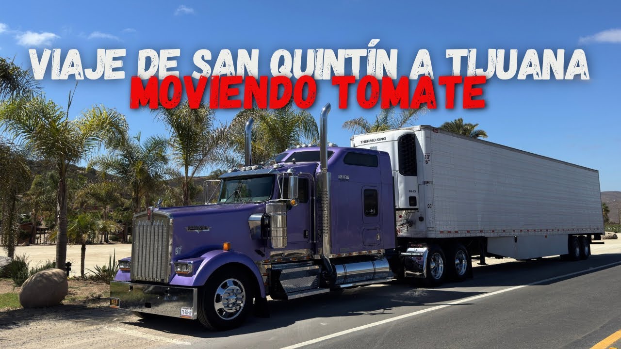 MOVIENDO TOMATE DE SAN QUINTÍN A TIJUANA EN EL NUEVO KENWORTH W900 DEL COMPA MIGUELON | RAAALAN 
