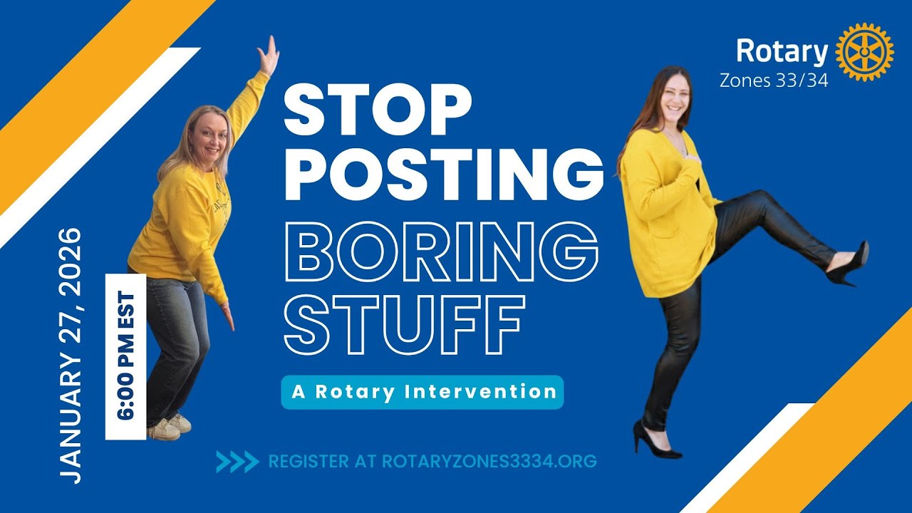 Rotary Zones 33/34: Stop Posting Boring Stuff - A Rotary Intervention