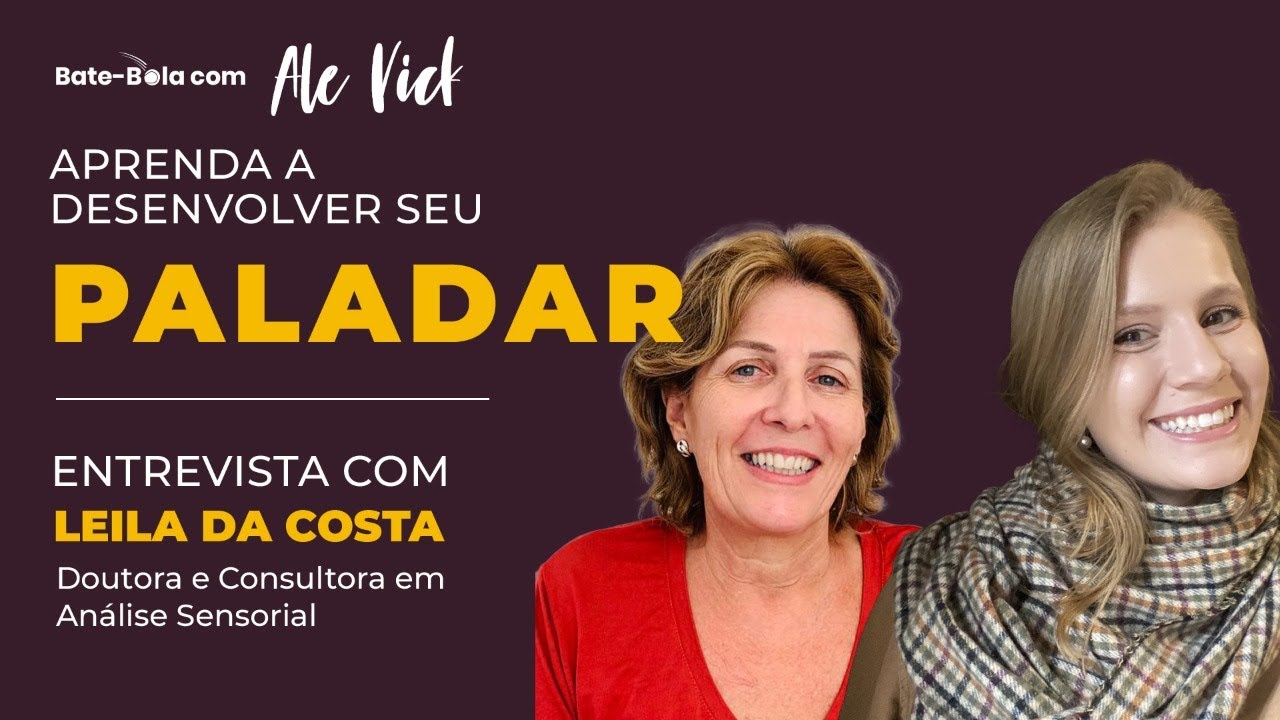 Desenvolva seu PALADAR através do AUTOCONHECIMENTO - Entrevista com LEILA DA COSTA