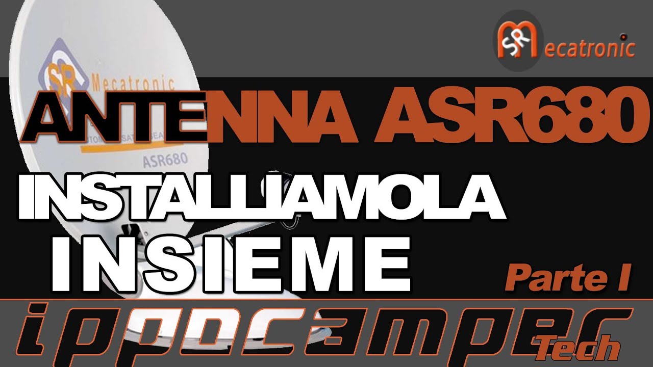 Antenna Satellitare Mecatronic ASR680 - installiamola insieme - parte I