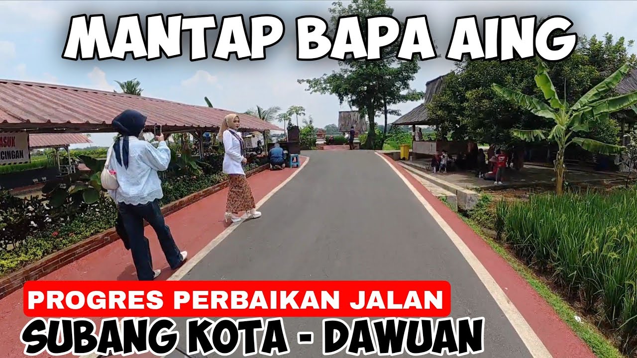 UPDATE PERBAIKAN JALAN SUBANG KOTA SAMPE DAWUAN