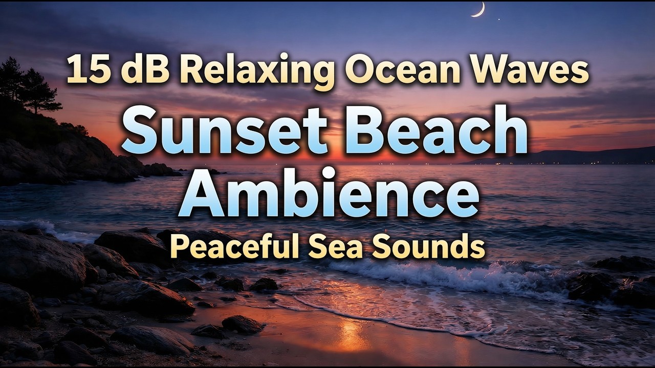 Relaxing Ocean Waves 15 dB 🌅 Sunset Beach Ambience  Peaceful Sea Sounds