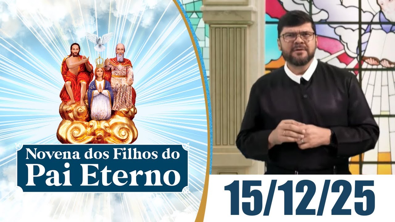 Novena dos Filhos do Pai Eterno | 15/12/25