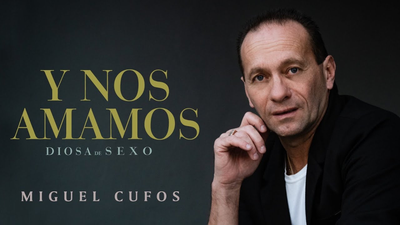 Miguel Ángel Cufos - Y nos amamos (Diosa de sexo)