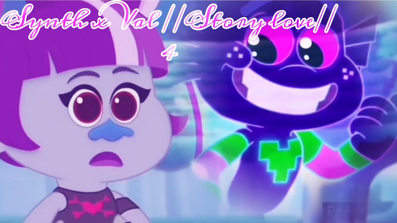 Synth x Val//Story love 4//Trollstopia-Trolls World Turn