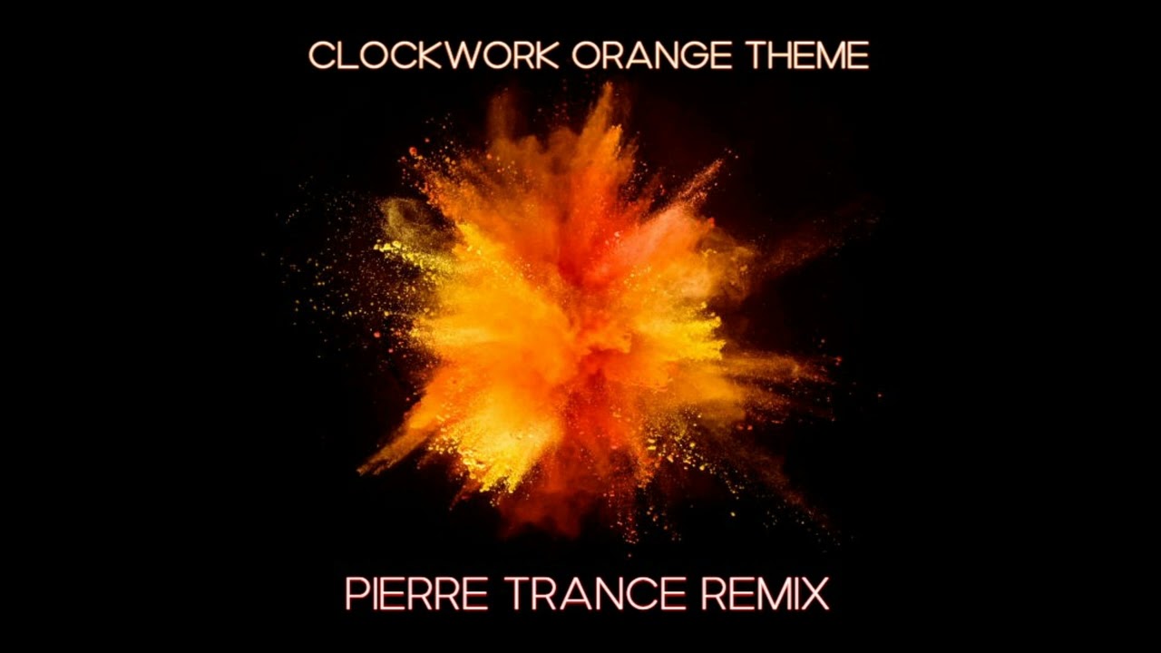 Clockwork Orange Theme (Pierre Trance Remix)