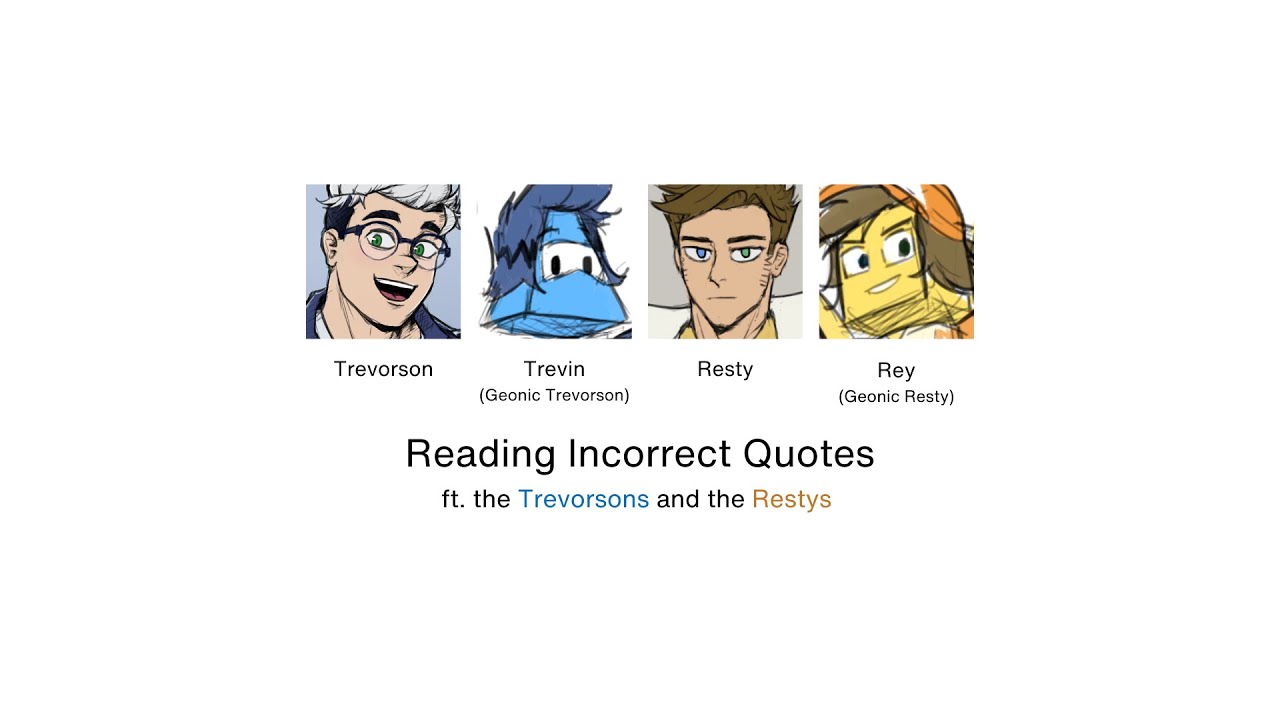Incorrect Quotes: The Trevorson and Resty Duo Edition (w/ @SaybOnEdge)