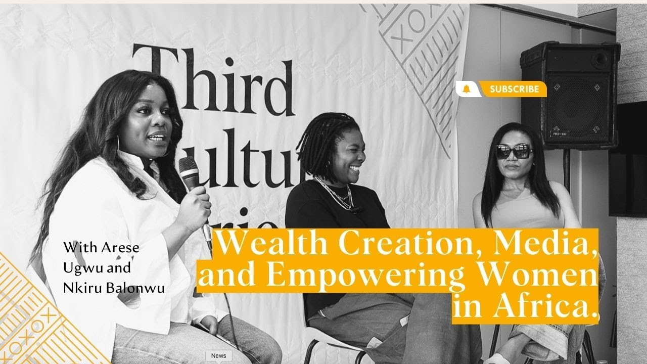 Managing Wealth, Media, & Empowering African Women: A Conversation with Arese Ugwu & Nkiru Nbalonwu