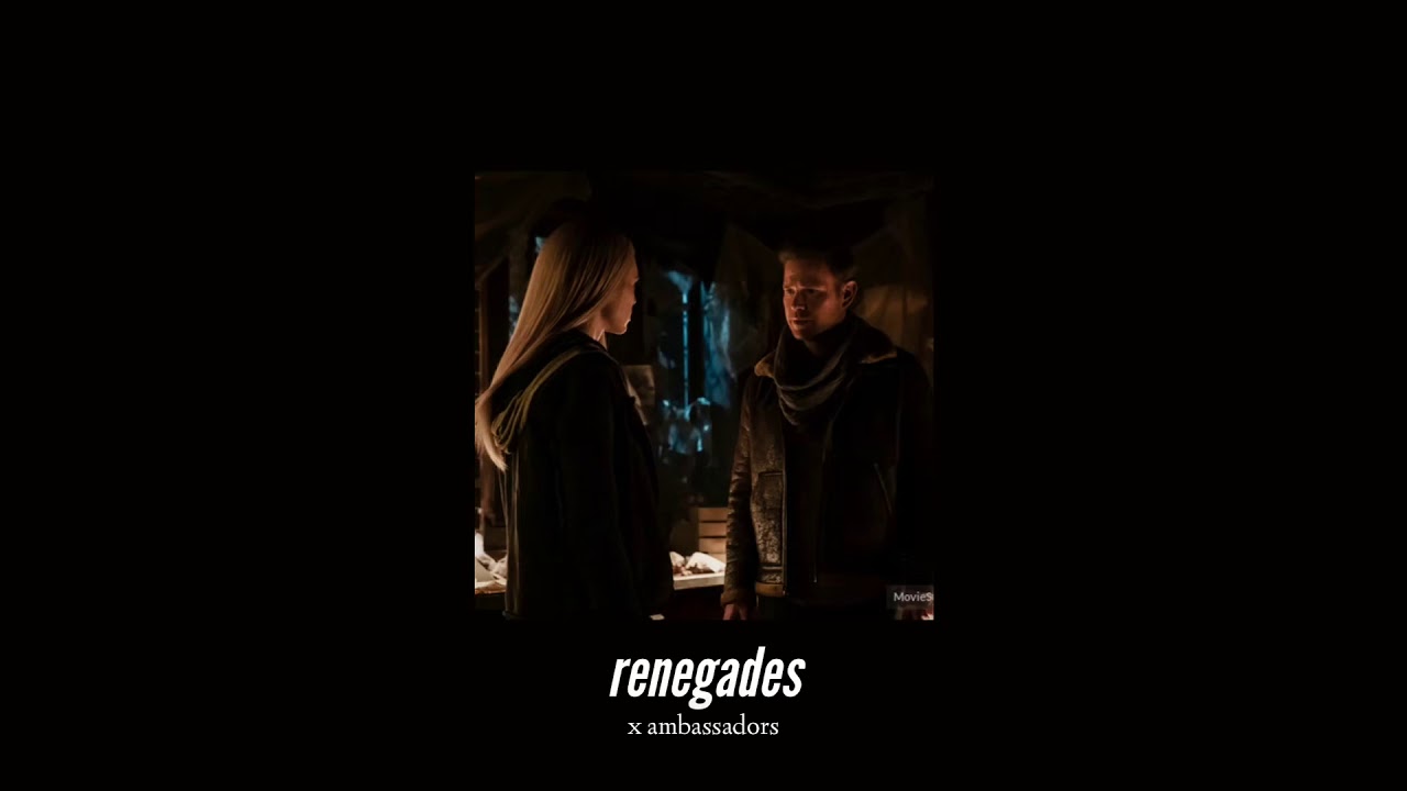 ( slowed down ) renegades