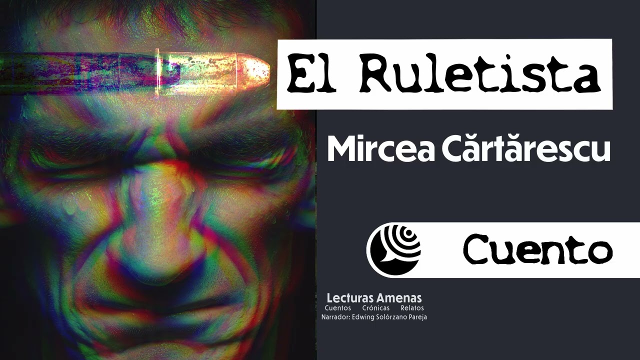 EL RULETISTA DE MIRCEA CĂRTĂRESCU,  DONDE LA MALA SUERTE CORRE A FAVOR DEL PERSONAJE