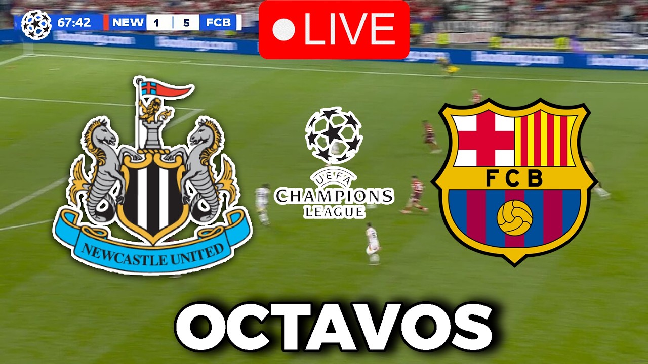 🔴EN VIVO |🔥NEWCASTLE FC BARCELONA EN DIRECTO 🏆OCTAVOS CHAMPIONS LEAGUE 25/26🏆BARÇA HOY