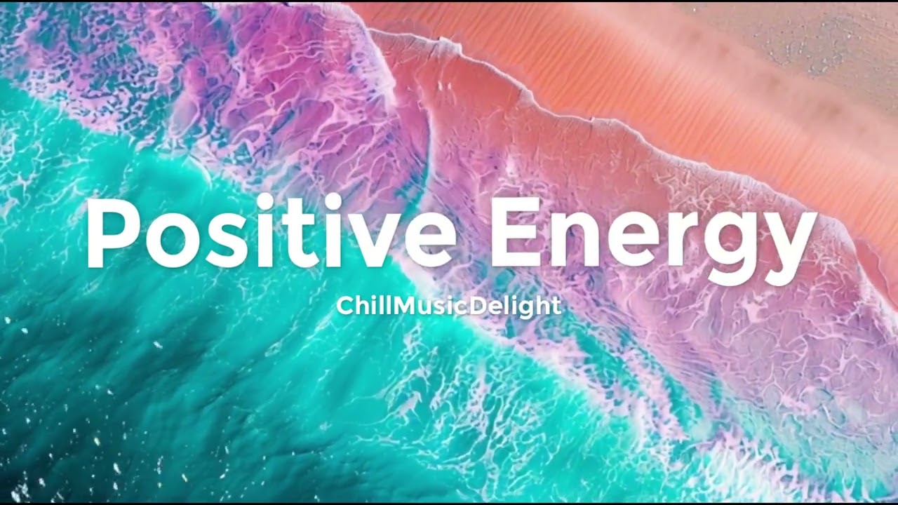Positive Energy 🌴 Uplifting Chill Mix & Tropical House for Productive Day 2026 | Vol. 3