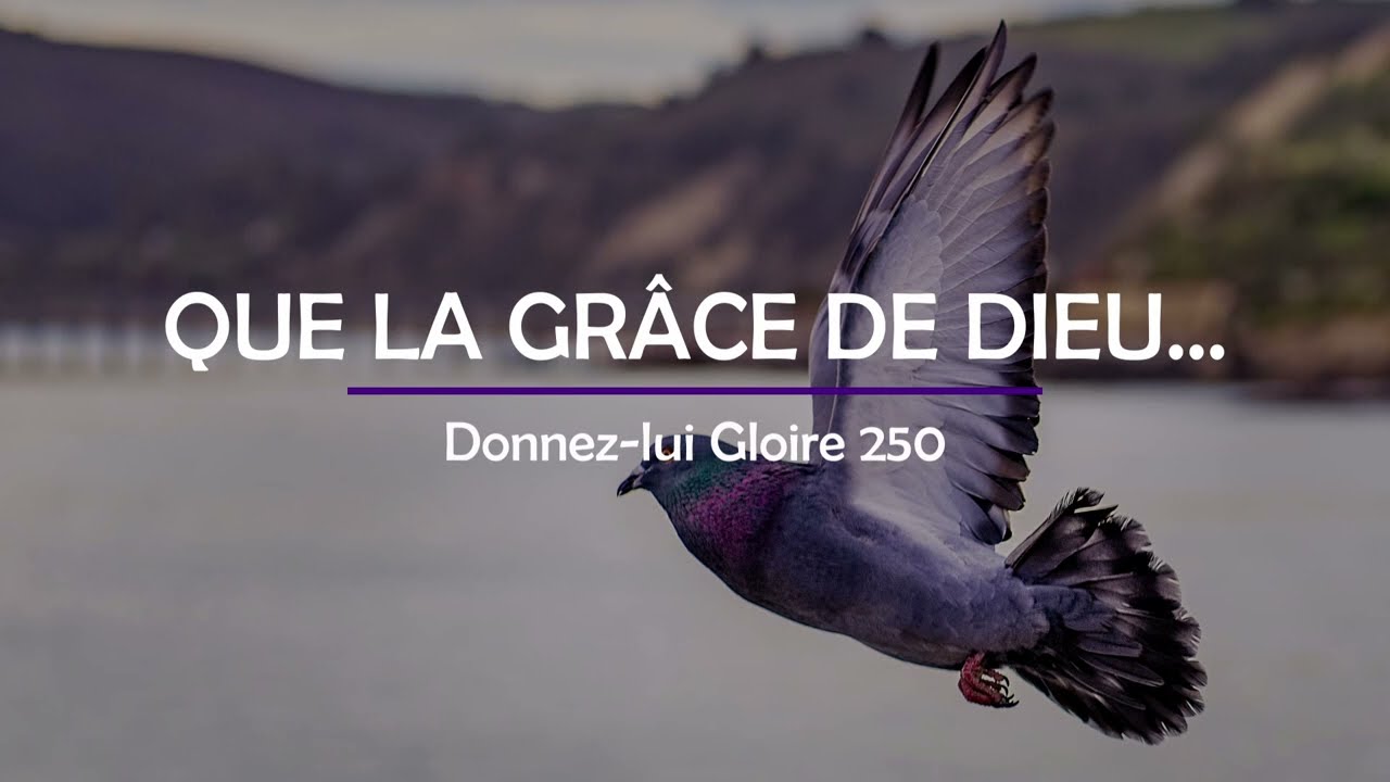250 - Que la grâce de Dieu... | Donnez-lui Gloire | Audréanne Cloutier