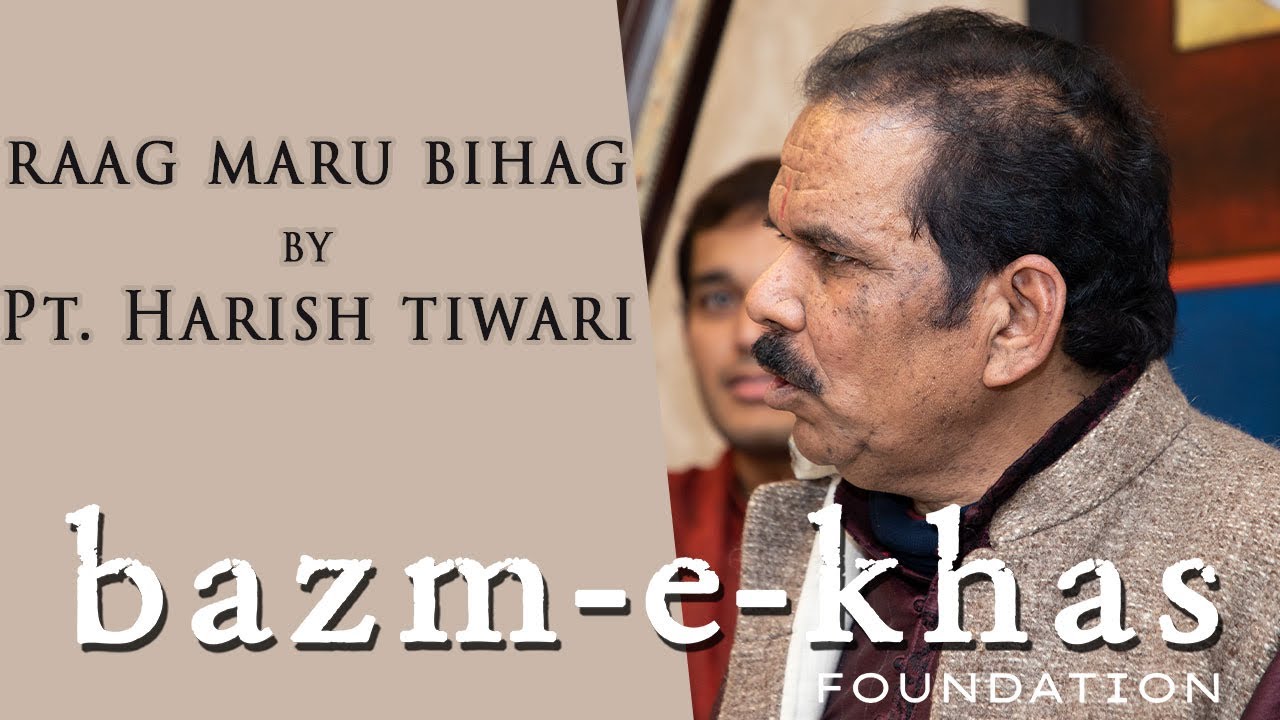 Raag Maru Bihag by Pt. Harish Tiwari | Bazm e Khas