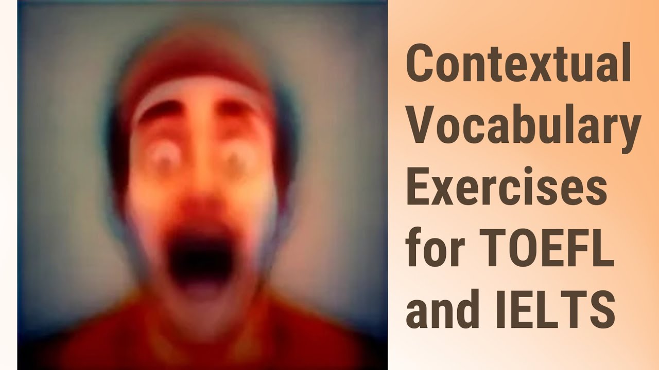 Boost Your TOEFL and IELTS Scores with Contextual Vocabulary Exercises!