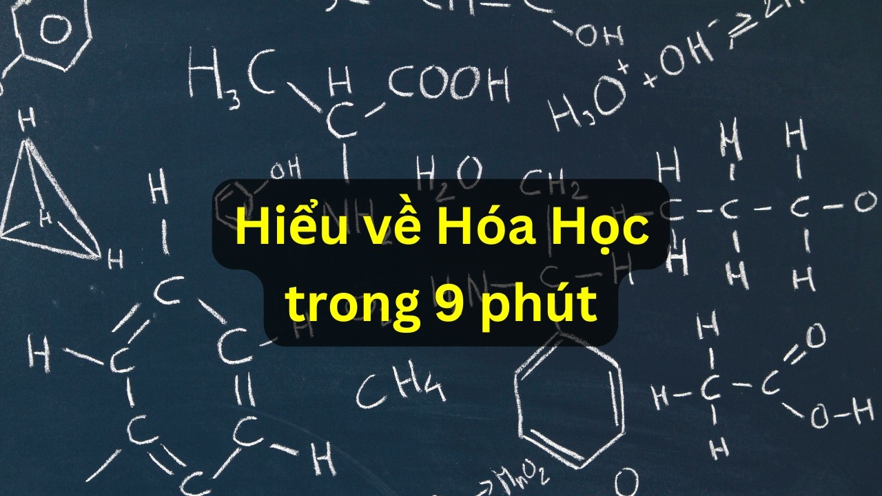 H&oacute;a học cơ bản: Giải th&iacute;ch dễ hiểu! | Tri thức nh&acirc;n loại