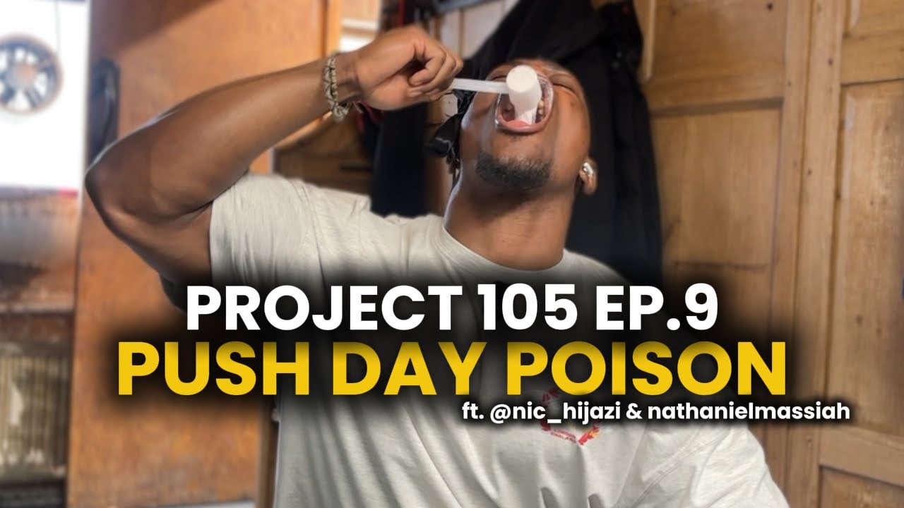 PROJECT 105 EP.9 | PUSH DAY POISON ft. @Mendez_Cartel & @OfficialNathanielMassiah 