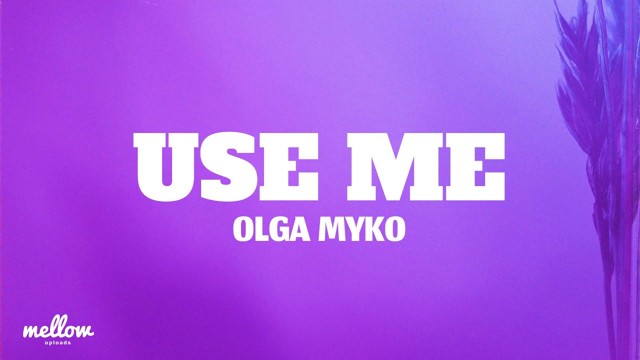 Olga Myko - Use Me (Lyrics)