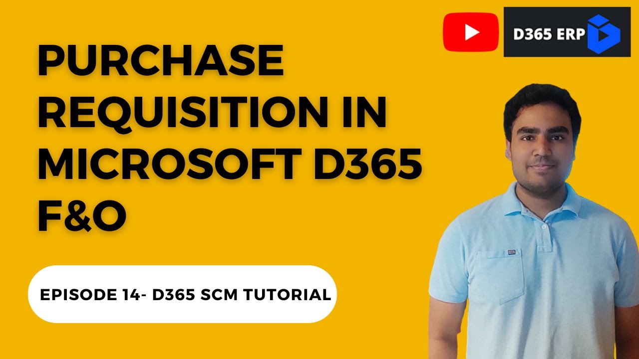 EPISODE 14 | All About Purchase Requisition in Microsoft dynamics 365 Finance and Operations.