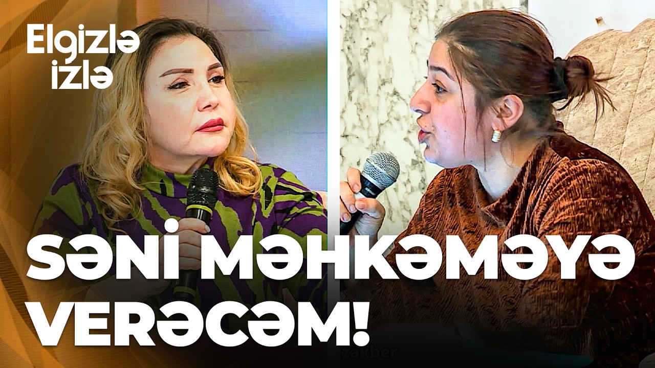 Elgizlə izlə - Ekspert Vəfa Abbasova ilə Aygün arasında gərginlik- Niyə qoymursan polisə verək?
